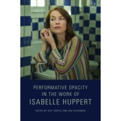 Performative Opacity in the Work of Isabelle Huppert