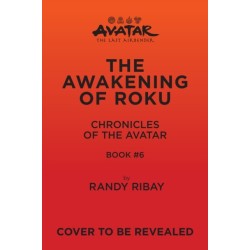 Avatar: The Last Airbender: The Awakening of Roku (Chronicles of the Avatar Book 6)