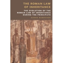 The Roman Law of Inheritance: The Evolution of the Roman Law of Inheritance during the Principate