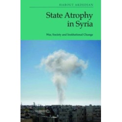 State Atrophy in Syria: War, Society and Institutional Change