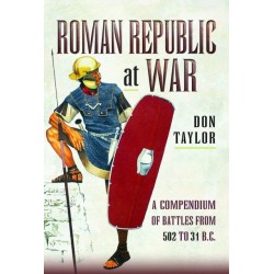 Roman Republic at War: A Compendium of Roman Battles from 502 to 31 BC