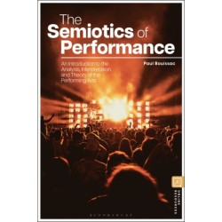 The Semiotics of Performances: An Introduction to the Analysis, Interpretation, and Theory of the Performing Arts