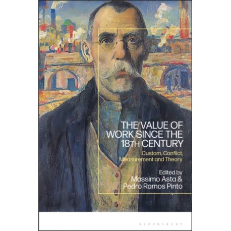 The Value of Work since the 18th Century: Custom, Conflict, Measurement and Theory