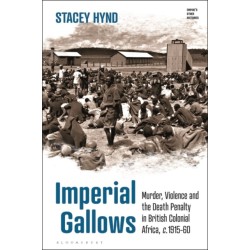 Imperial Gallows: Murder, Violence and the Death Penalty in British Colonial Africa, c.1915-60