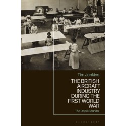 The British Aircraft Industry during the First World War: The Dope Scandal