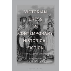 Victorian Dress in Contemporary Historical Fiction: Materiality, Agency and Narrative