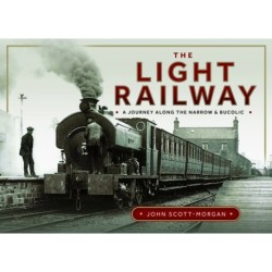 The Light Railway: A Journey along the Narrow and Bucolic