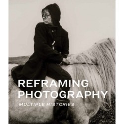 Reframing Photography: Multiple Histories