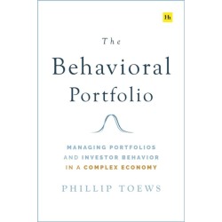 The Behavioral Portfolio: Managing Portfolios and Investor Behavior in a Complex Economy