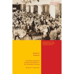 Ararat in America: Armenian American Culture and Politics in the Twentieth Century