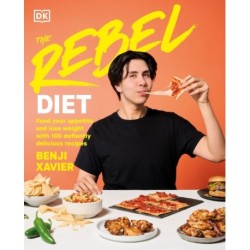The Rebel Diet: Feed Your Appetite and Lose Weight with 100 Defiantly Delicious Recipes