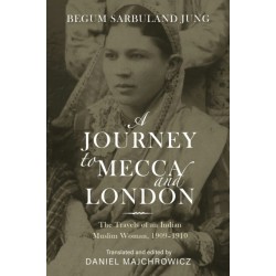A Journey to Mecca and London: The Travels of an Indian Muslim Woman, 1909–1910