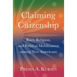 Claiming Citizenship: Race, Religion, and Political Mobilization among New Americans