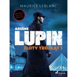 Arsène Lupin. Złoty trójkąt. Tom I