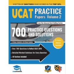 UCAT Practice Papers Volume Two: 3 Full Mock Papers, 700 Questions in the style of the UCAT, Detailed Worked Solutions for Every Question, 2020 Edition, UniAdmissions