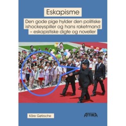 Eskapisme: Den gode pige hylder den politiske ishockeyspiller og hans raketmand – eskapistiske digte og noveller