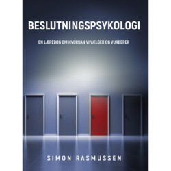 Beslutningspsykologi: En lærebog om hvordan vi vælger og vurderer