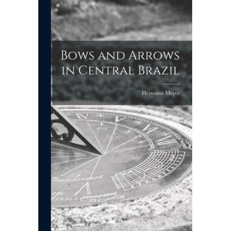 Bows and Arrows in Central Brazil