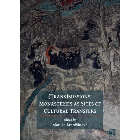 (Trans)Missions: Monasteries as Sites of Cultural Transfers