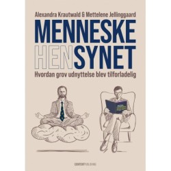 Menneskesynet: Hvordan grov udnyttelse blev tilforladelig