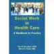 Social Work in Health Care: A Handbook for Practice