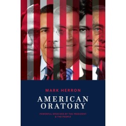 American Oratory: Powerful Speeches by the President & the People