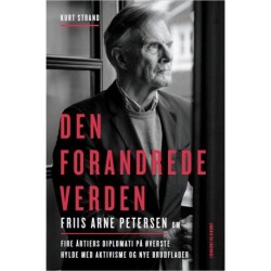 Den forandrede verden: Friis Arne Petersen om fire årtiers diplomati på øverste hylde med aktivisme og nye brudflader