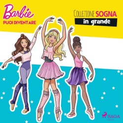 Barbie: Puoi esserlo anche tu - Collezione Sogna in grande