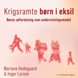 Krigsramte børn i eksil (revideret udgave): Børns udforskning som undervisningsmodel