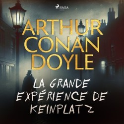 La Grande Expérience de Keinplatz: intégrale