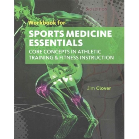 Workbook for Clover's Sports Medicine Essentials: Core Concepts in Athletic Training & Fitness Instruction, 3rd