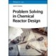 Problem Solving in Chemical Reactor Design