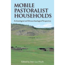 Mobile Pastoralist Households: Archaeological and Ethnoarchaeological Perspectives