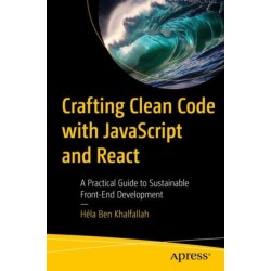 Crafting Clean Code with JavaScript and React: A Practical Guide to Sustainable Front-End Development