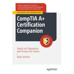 CompTIA A+ Certification Companion: Hands-on Preparation and Practice for Exams 220-1101 & 220-1102