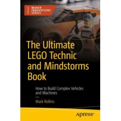 The Ultimate LEGO Technic Book: How to Build Complex Vehicles and Machines
