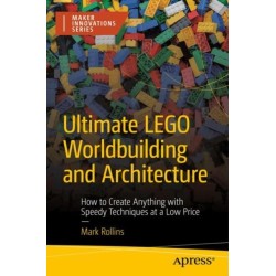 Ultimate LEGO Worldbuilding and Architecture: How to Create Anything with Speedy Techniques at a Low Price