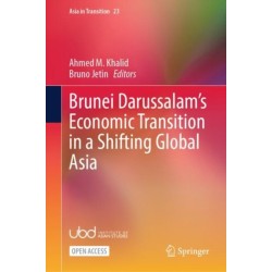 Brunei Darussalam’s Economic Transition in a Shifting Global Asia