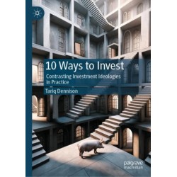 10 Ways to Invest: Contrasting Investment Ideologies in Practice