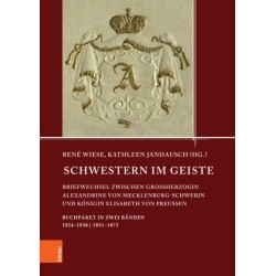 Schwestern im Geiste: Briefwechsel zwischen Großherzogin Alexandrine von Mecklenburg-Schwerin und Konigin Elisabeth von Preußen. Buchpaket