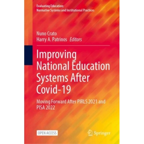 Improving National Education Systems After COVID-19: Moving Forward After PIRLS 2021 and PISA 2022