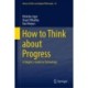 How to Think about Progress: A Skeptic's Guide to Technology
