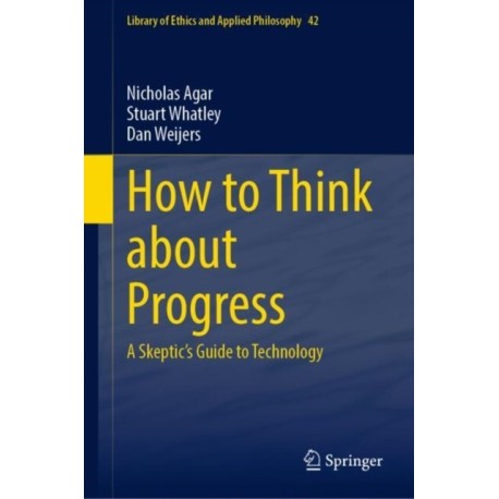 How to Think about Progress: A Skeptic's Guide to Technology