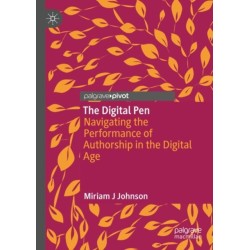 The Digital Pen: Navigating the Performance of Authorship in the Digital Age