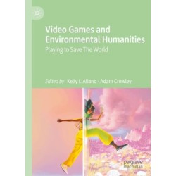 Video Games and Environmental Humanities: Playing to Save The World