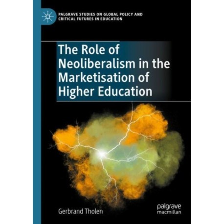 The Role of Neoliberalism in the Marketisation of Higher Education