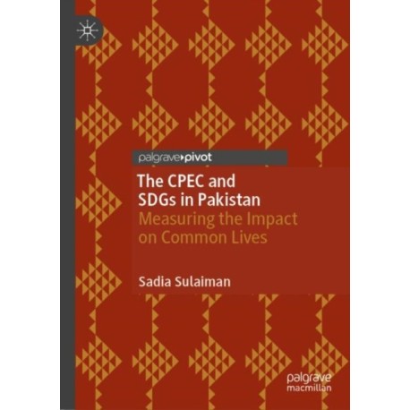 The CPEC and SDGs in Pakistan: Measuring the Impact on Common Lives