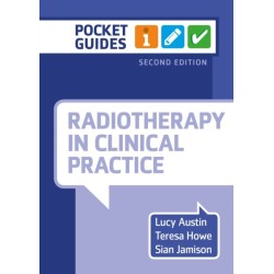 Radiotherapy in Clinical Practice, second edition: A Pocket Guide