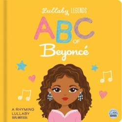 Lullaby Legends: ABC of Beyonce: A Rhyming Biography