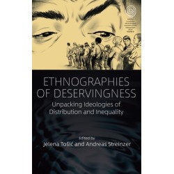 Ethnographies of Deservingness: Unpacking Ideologies of Distribution and Inequality